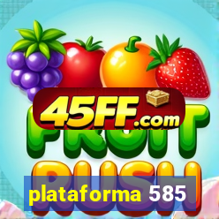 plataforma 585